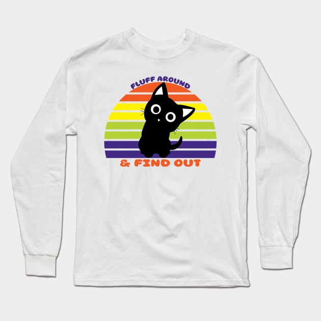 Fluff Around and Find Out Cat Long Sleeve T-Shirt by jorinde winter designs